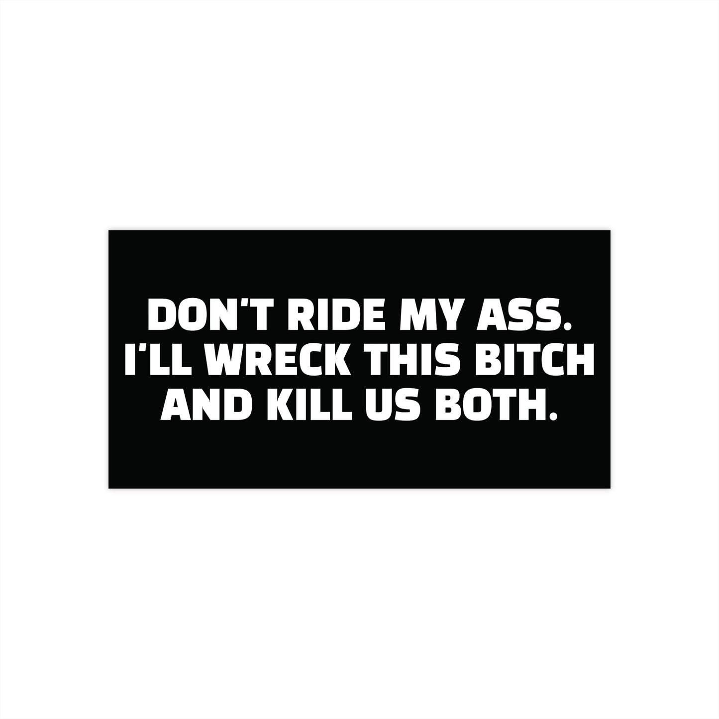 Don't Ride My Ass Bumper Sticker